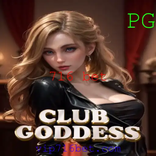 Descubra o Mundo de ClubGoddess e a Emoção das Apostas em 716 Bet