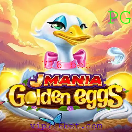 Descubra o Mundo do Jogo JManiaGoldenEggs e a Estratégia 716 Bet